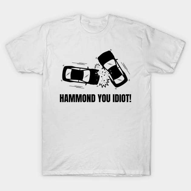Hammond You Idiot Top Gear T Shirt TeePublic